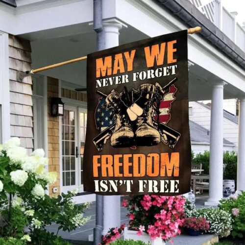 May We Never Forget Freedom Isnt Free Combat Boot Veteran US Veteran Flag