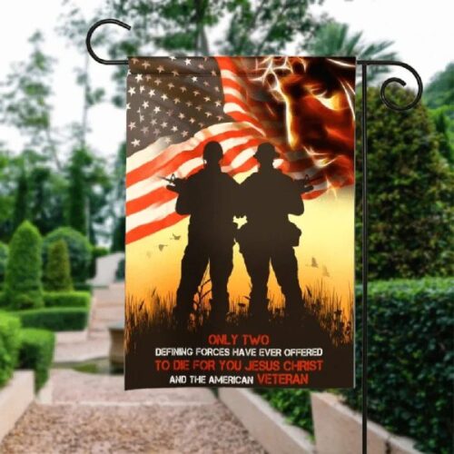 Only Two Forces Die For You Jesus And American Veteran US Soldier Veteran Flag